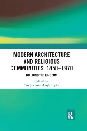 Jordan / Lepine |  Modern Architecture and Religious Communities, 1850-1970 | Buch |  Sack Fachmedien