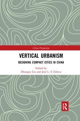 Lin / Gámez |  Vertical Urbanism: Designing Compact Cities in China | Buch |  Sack Fachmedien