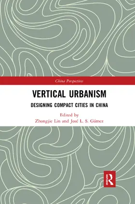 Lin / Gámez |  Vertical Urbanism: Designing Compact Cities in China | Buch |  Sack Fachmedien