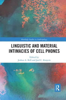 Bell / Kuipers |  Linguistic and Material Intimacies of Cell Phones | Buch |  Sack Fachmedien