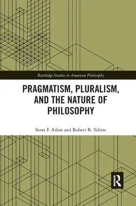 Aikin / Talisse | Pragmatism, Pluralism, and the Nature of Philosophy | Buch | 978-0-367-59411-4 | sack.de