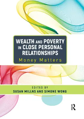 Millns / Wong |  Wealth and Poverty in Close Personal Relationships | Buch |  Sack Fachmedien