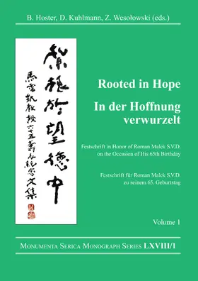 Hoster / Kuhlmann / Wesolowski |  Rooted in Hope: China - Religion - Christianity Vol 1: Festschrift in Honor of Roman Malek S.V.D. on the Occasion of His 65th Birthday | Buch |  Sack Fachmedien