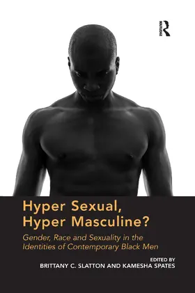 Slatton / Spates |  Hyper Sexual, Hyper Masculine? | Buch |  Sack Fachmedien