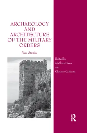 Piana / Carlsson |  Archaeology and Architecture of the Military Orders | Buch |  Sack Fachmedien