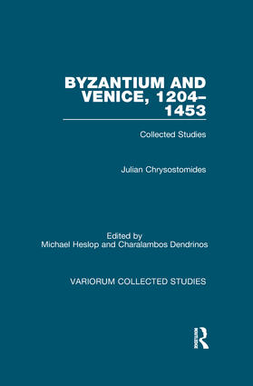 Chrysostomides / Heslop / Dendrinos |  Byzantium and Venice, 1204-1453: Collected Studies | Buch |  Sack Fachmedien