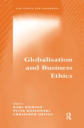 Homann / Koslowski / Luetge |  Globalisation and Business Ethics | Buch |  Sack Fachmedien