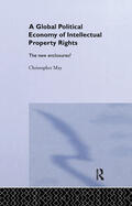 May |  The Global Political Economy of Intellectual Property Rights | Buch |  Sack Fachmedien