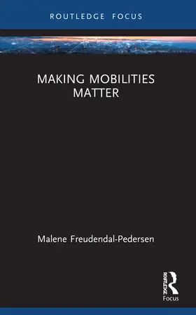 Freudendal-Pedersen |  Making Mobilities Matter | Buch |  Sack Fachmedien