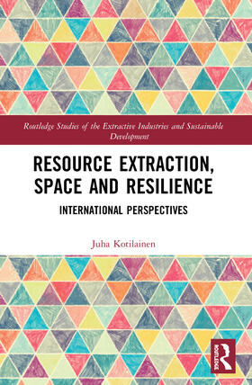 Kotilainen | Resource Extraction, Space and Resilience | Buch | 978-0-367-60824-8 | sack.de