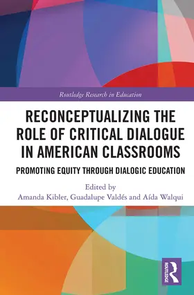 Kibler / Valdés / Walqui |  Reconceptualizing the Role of Critical Dialogue in American Classrooms | Buch |  Sack Fachmedien