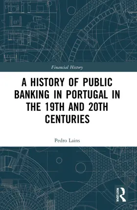 Lains |  A History of Public Banking in Portugal in the 19th and 20th Centuries | Buch |  Sack Fachmedien