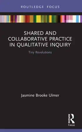 Ulmer | Shared and Collaborative Practice in Qualitative Inquiry | Buch | 978-0-367-61285-6 | www.sack.de