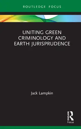 Lampkin |  Uniting Green Criminology and Earth Jurisprudence | Buch |  Sack Fachmedien