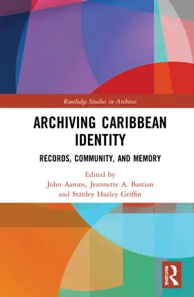 Aarons / Bastian / Griffin |  Archiving Caribbean Identity | Buch |  Sack Fachmedien