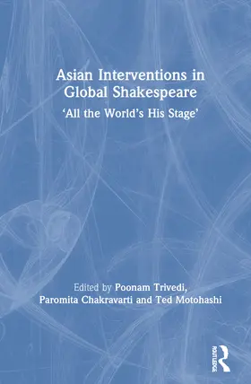 Trivedi / Chakravarti / Motohashi |  Asian Interventions in Global Shakespeare | Buch |  Sack Fachmedien