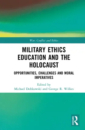 Wilkes / Dobkowski |  Military Ethics Education and the Holocaust | Buch |  Sack Fachmedien