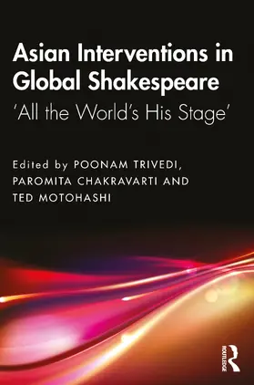 Trivedi / Chakravarti / Motohashi |  Asian Interventions in Global Shakespeare | Buch |  Sack Fachmedien