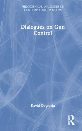 DeGrazia |  Dialogues on Gun Control | Buch |  Sack Fachmedien