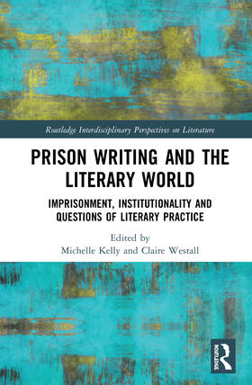 Kelly / Westall | Prison Writing and the Literary World | Buch | 978-0-367-61623-6 | sack.de