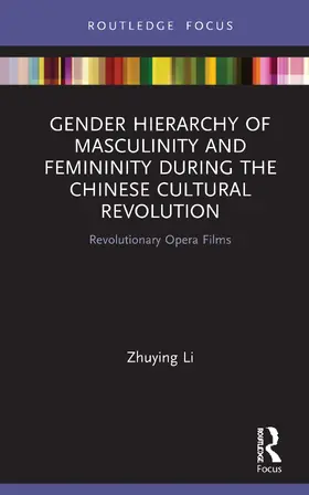 Li |  Gender Hierarchy of Masculinity and Femininity during the Chinese Cultural Revolution | Buch |  Sack Fachmedien