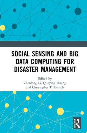 Li / Huang / T. Emrich | Social Sensing and Big Data Computing for Disaster Management | Buch | 978-0-367-61765-3 | sack.de