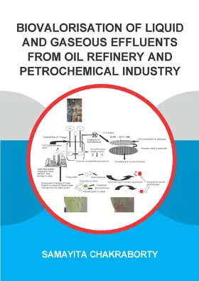 Chakraborty |  Biovalorisation of Liquid and Gaseous Effluents of Oil Refinery and Petrochemical Industry | Buch |  Sack Fachmedien