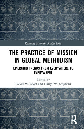 W. Scott / W. Stephens | The Practice of Mission in Global Methodism | Buch | 978-0-367-61886-5 | sack.de