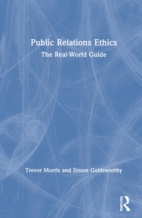 Morris / Goldsworthy |  Public Relations Ethics | Buch |  Sack Fachmedien