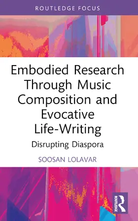 Lolavar | Embodied Research Through Music Composition and Evocative Life-Writing | Buch | 978-1-032-39805-1 | www.sack.de