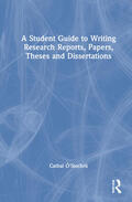 Ó Siochrú |  A Student Guide to Writing Research Reports, Papers, Theses and Dissertations | Buch |  Sack Fachmedien