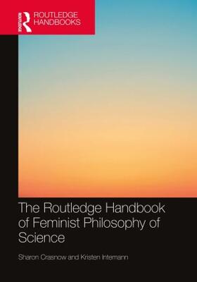 Crasnow / Intemann |  The Routledge Handbook of Feminist Philosophy of Science | Buch |  Sack Fachmedien