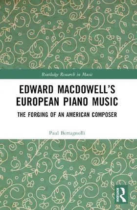 Bertagnolli | Edward MacDowell's European Piano Music | Buch | 978-0-367-62291-6 | www.sack.de
