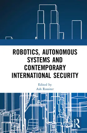 Rossiter |  Robotics, Autonomous Systems and Contemporary International Security | Buch |  Sack Fachmedien