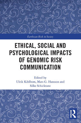 Hansson / Kihlbom / Schicktanz |  Ethical, Social and Psychological Impacts of Genomic Risk Communication | Buch |  Sack Fachmedien