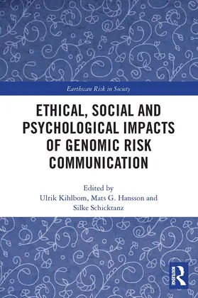 Kihlbom / Hansson / Schicktanz |  Ethical, Social and Psychological Impacts of Genomic Risk Communication | Buch |  Sack Fachmedien