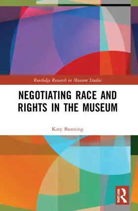 Bunning |  Negotiating Race and Rights in the Museum | Buch |  Sack Fachmedien