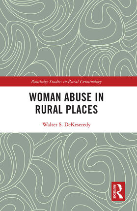 DeKeseredy | Woman Abuse in Rural Places | Buch | 978-0-367-62845-1 | sack.de