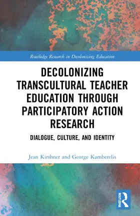 Kirshner / Kamberelis |  Decolonizing Transcultural Teacher Education through Participatory Action Research | Buch |  Sack Fachmedien