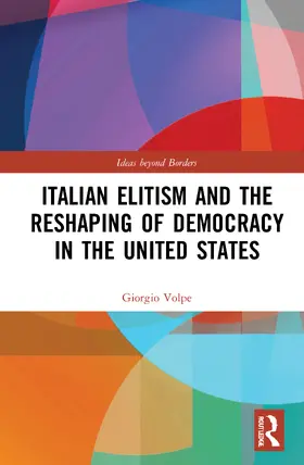 Volpe |  Italian Elitism and the Reshaping of Democracy in the United States | Buch |  Sack Fachmedien