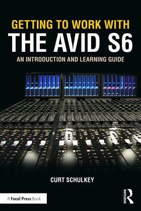 Schulkey | Getting to Work with the Avid S6 | Buch | 978-0-367-62996-0 | sack.de