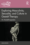 Kincel |  Exploring Masculinity, Sexuality, and Culture in Gestalt Therapy | Buch |  Sack Fachmedien