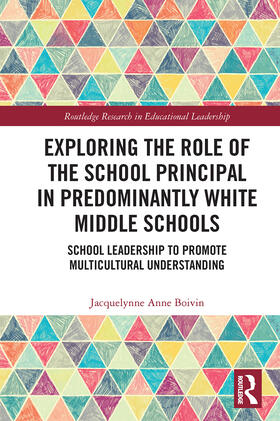 Boivin | Exploring the Role of the School Principal in Predominantly White Middle Schools | Buch | 978-0-367-63455-1 | sack.de