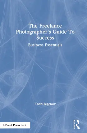Bigelow |  The Freelance Photographer’s Guide To Success | Buch |  Sack Fachmedien