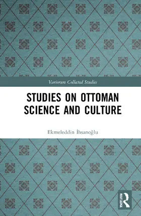 Ihsanoglu |  Studies on Ottoman Science and Culture | Buch |  Sack Fachmedien