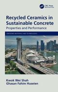 Shah / Huseien |  Recycled Ceramics in Sustainable Concrete | Buch |  Sack Fachmedien