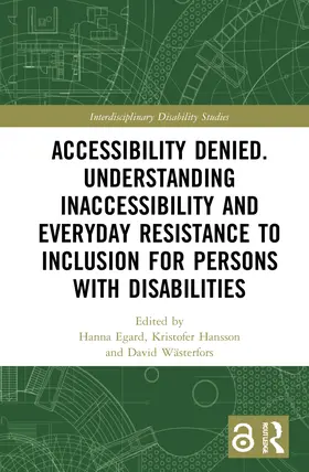 Egard / Hansson / Wästerfors |  Accessibility Denied. Understanding Inaccessibility and Everyday Resistance to Inclusion for Persons with Disabilities | Buch |  Sack Fachmedien