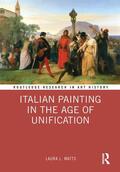 Watts |  Italian Painting in the Age of Unification | Buch |  Sack Fachmedien