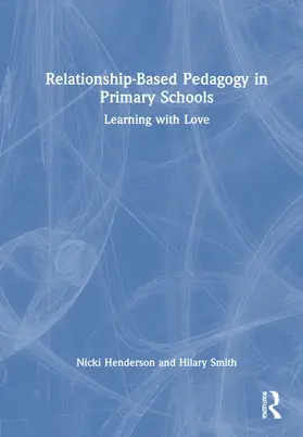 Henderson / Smith |  Relationship-Based Pedagogy in Primary Schools | Buch |  Sack Fachmedien