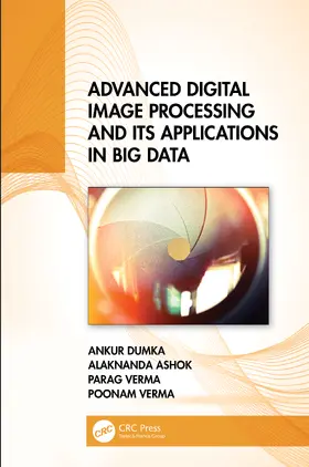 Dumka / Ashok / Verma |  Advanced Digital Image Processing and Its Applications in Big Data | Buch |  Sack Fachmedien